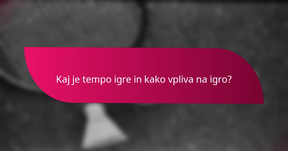 Kaj je tempo igre in kako vpliva na igro?