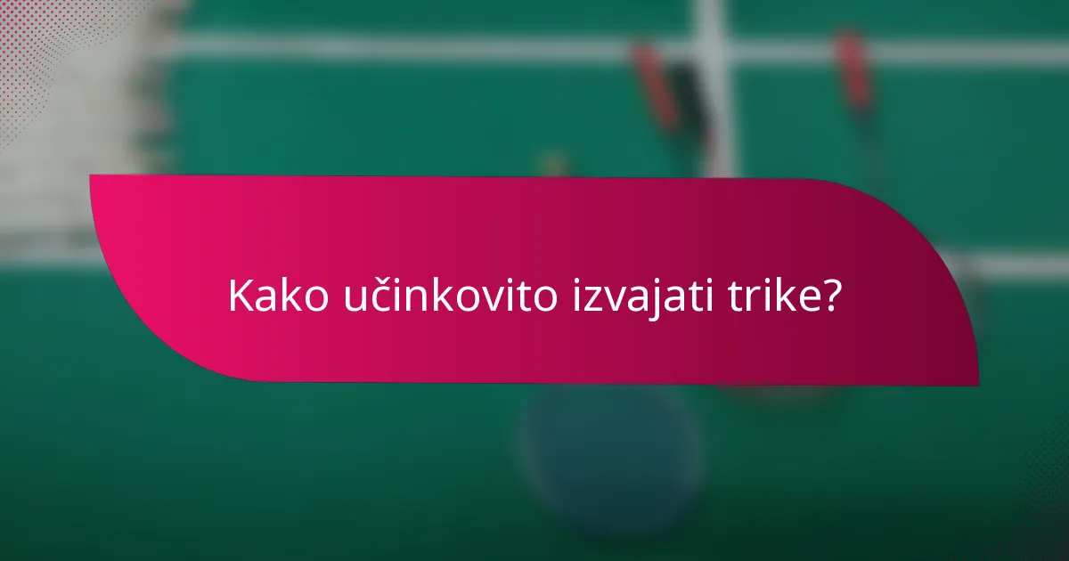 Kako učinkovito izvajati trike?