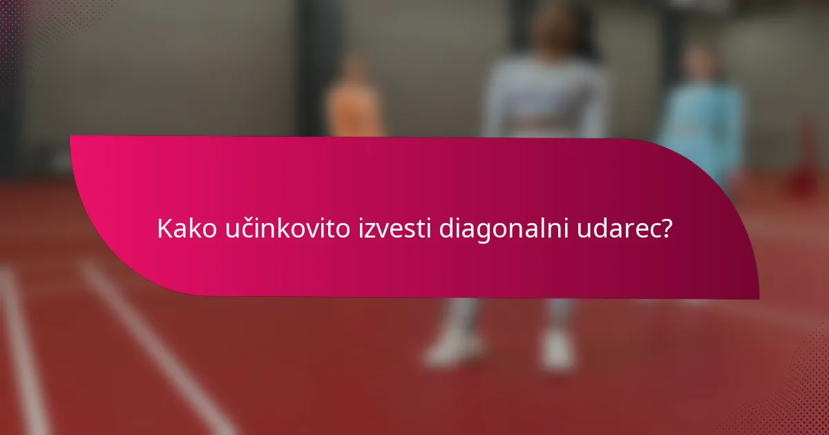 Kako učinkovito izvesti diagonalni udarec?