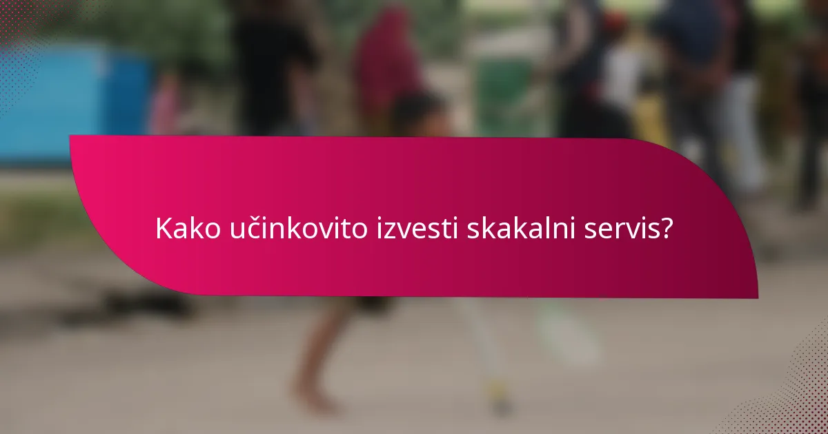 Kako učinkovito izvesti skakalni servis?