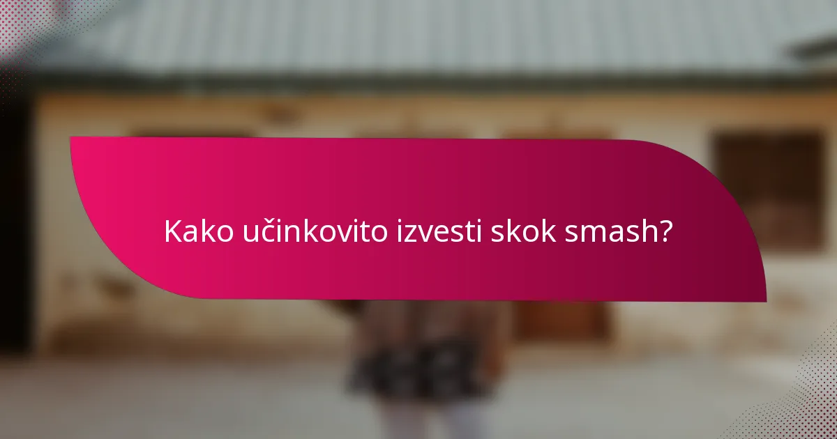 Kako učinkovito izvesti skok smash?